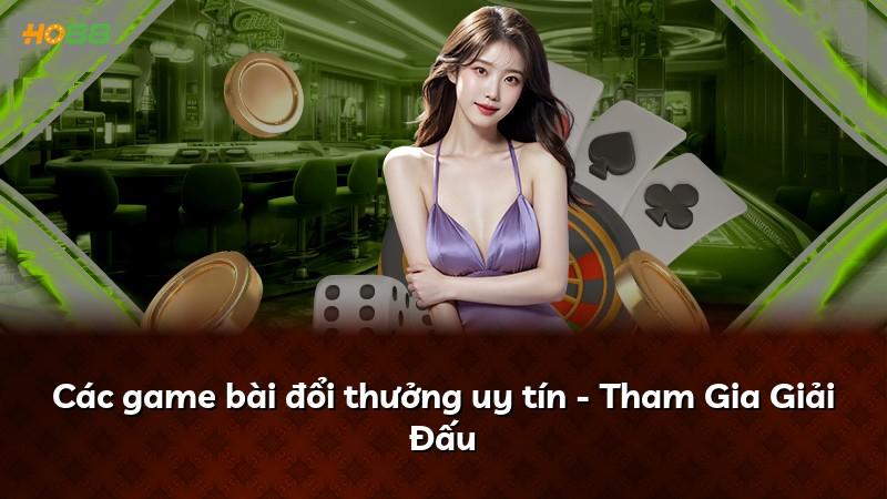 Các game bài đổi thưởng uy tín - Tham Gia Giải Đấu