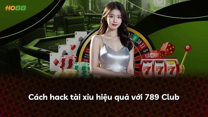 Cách hack tài xỉu hiệu quả với 789 Club