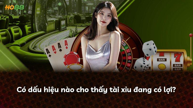 Có dấu hiệu nào cho thấy tài xỉu đang có lợi?