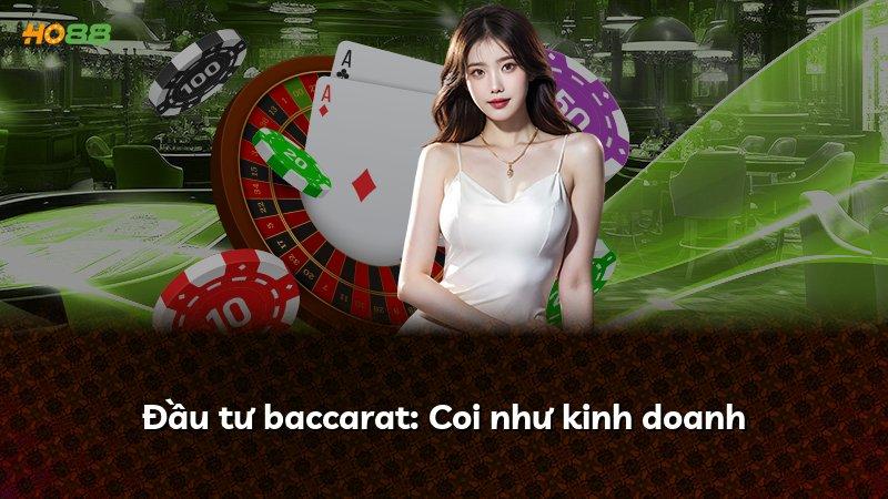 Đầu tư baccarat: Coi như kinh doanh