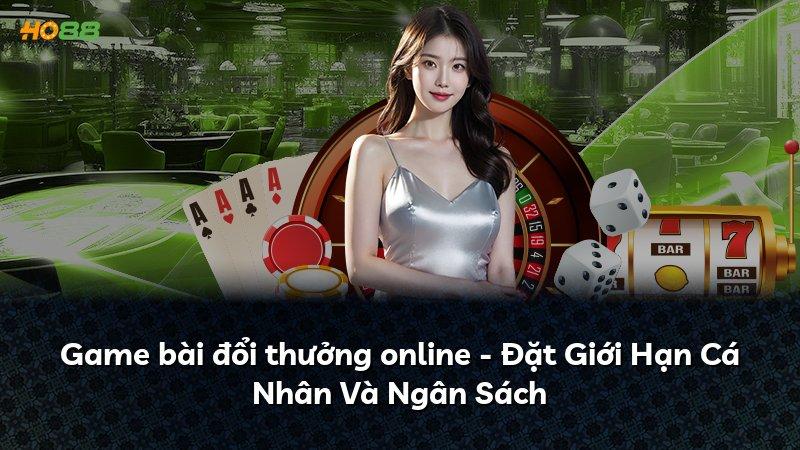 Game bài đổi thưởng online - Đặt Giới Hạn Cá Nhân Và Ngân Sách