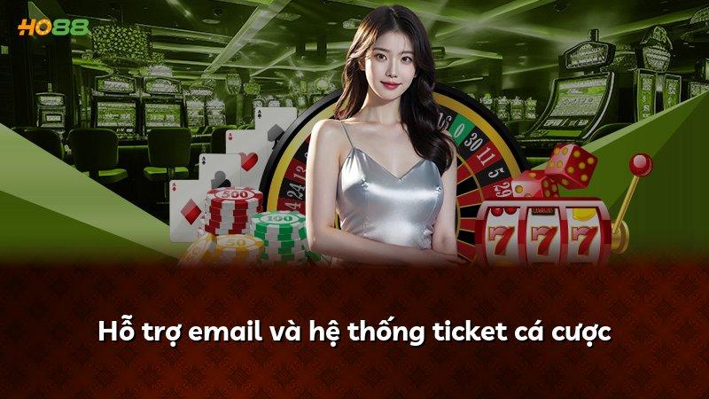 Hỗ trợ email và hệ thống ticket cá cược