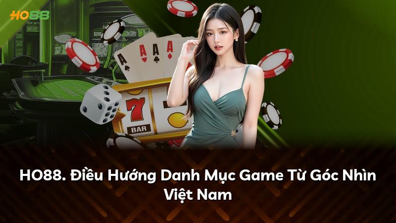 HO88. Điều Hướng Danh Mục Game Từ Góc Nhìn Việt Nam