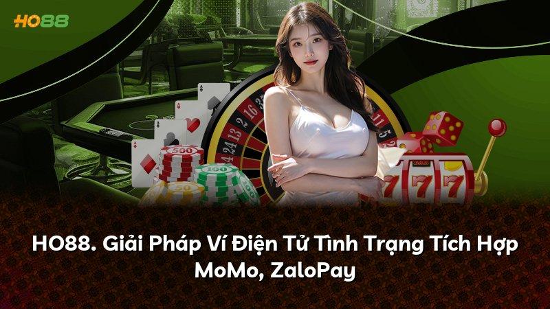 HO88. Giải Pháp Ví Điện Tử Tình Trạng Tích Hợp MoMo, ZaloPay